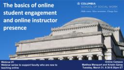 thumnail for Webinar #1 (Zoom version)_The basics of online student engagement and online instructor presence_Marquart and Garay_CSSW Series to support faculty transitioning to teaching online due to COVID-19.pdf