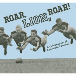 Roar, lion, roar -- a celebration of Columbia football