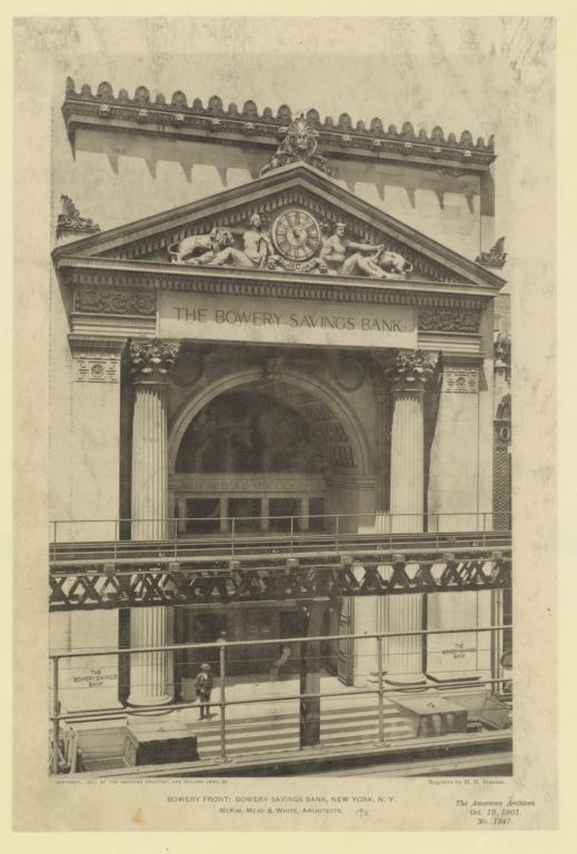 Bowery front: Bowery Savings Bank, New York, N. Y. McKim, Mead & White, Architects